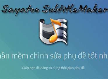 Ứng Dụng Làm Karaoke Sayatoo SubtitleMaker 2.3.9.6310